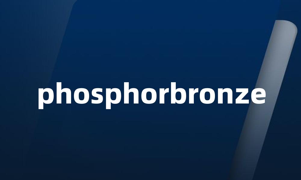 phosphorbronze