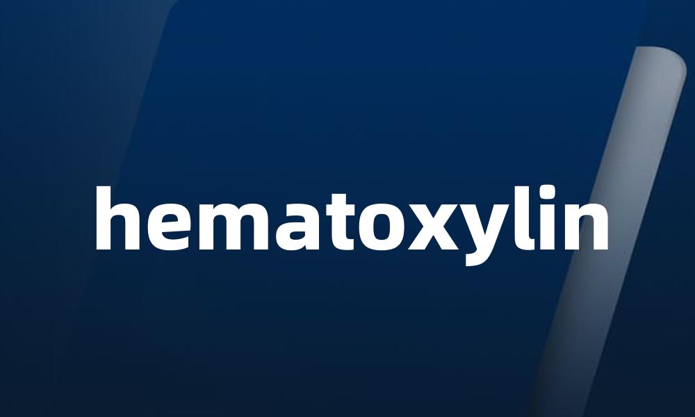 hematoxylin