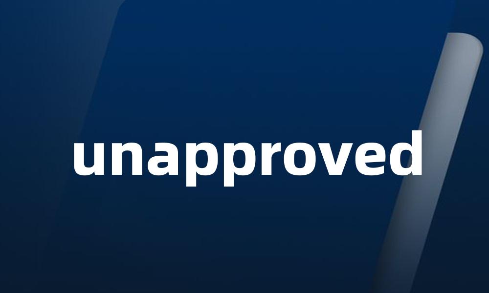 unapproved