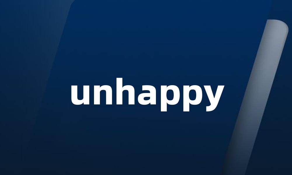 unhappy