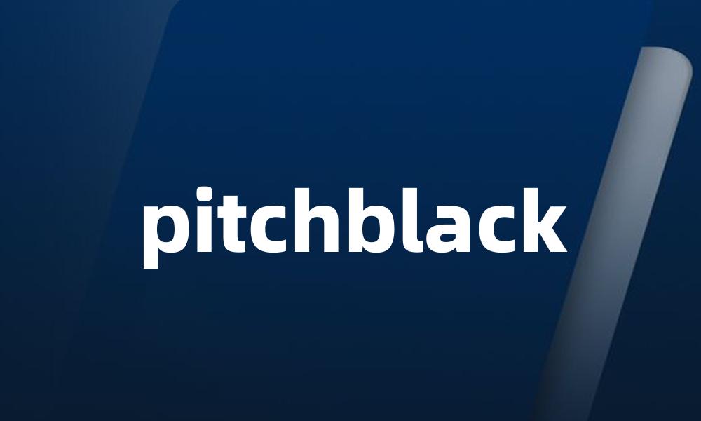 pitchblack