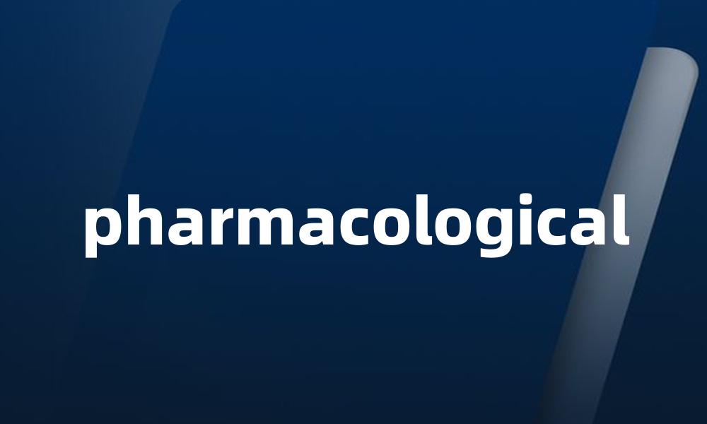 pharmacological