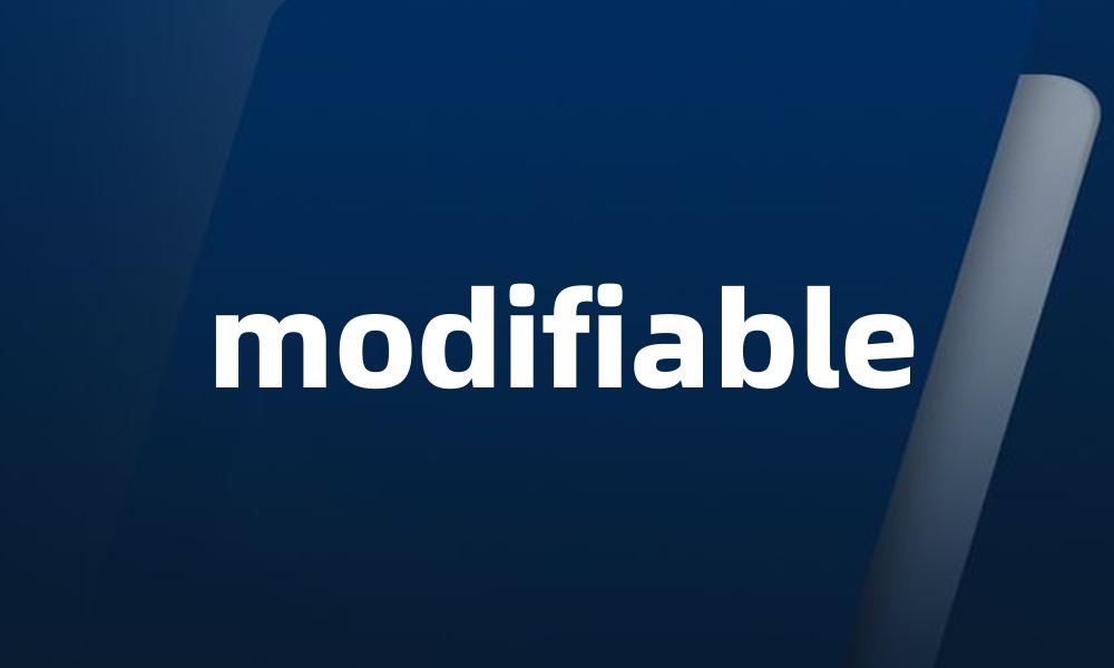 modifiable