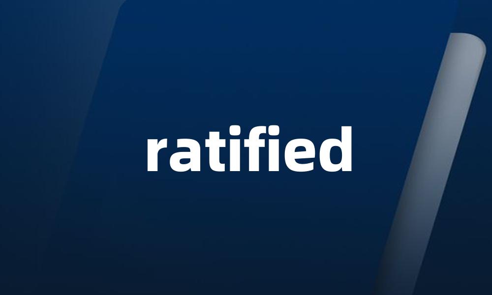 ratified