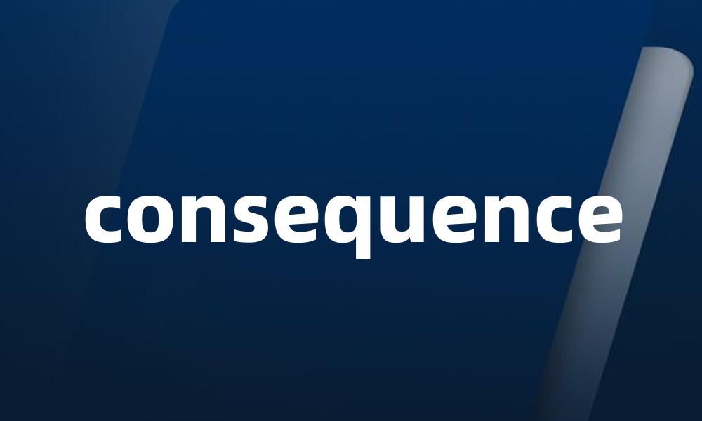 consequence