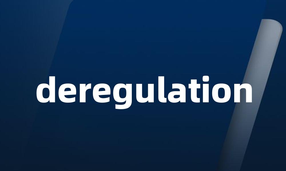 deregulation