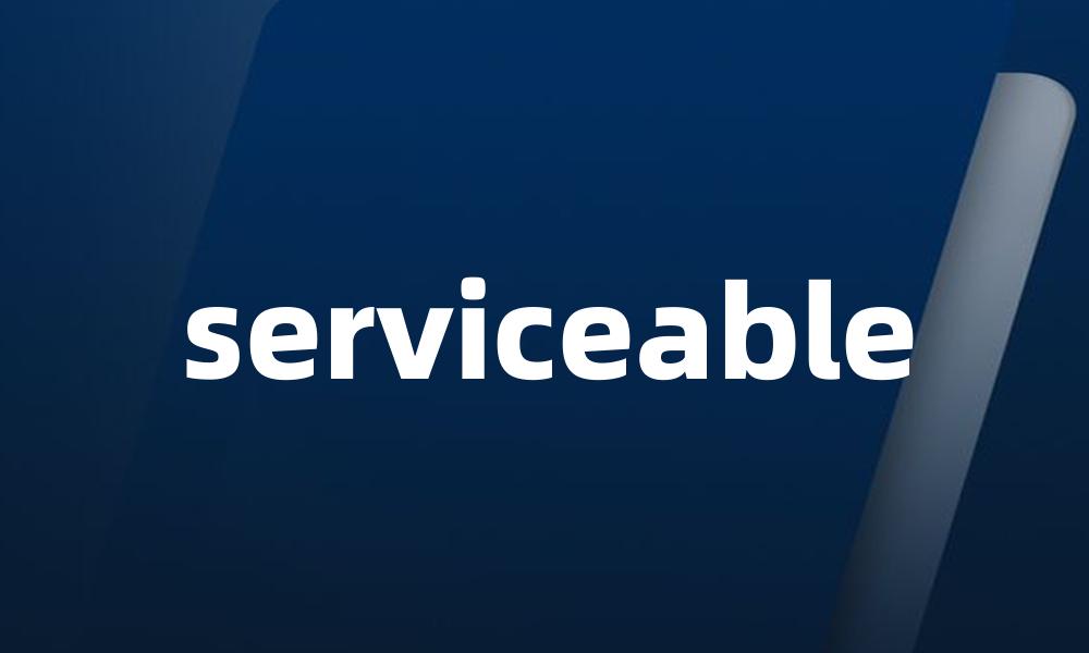 serviceable