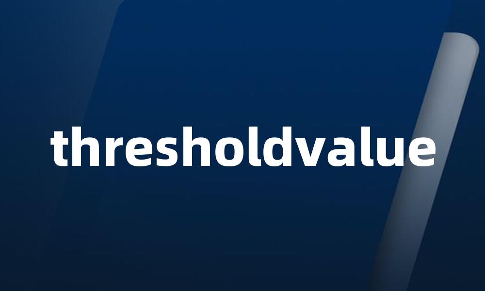 thresholdvalue