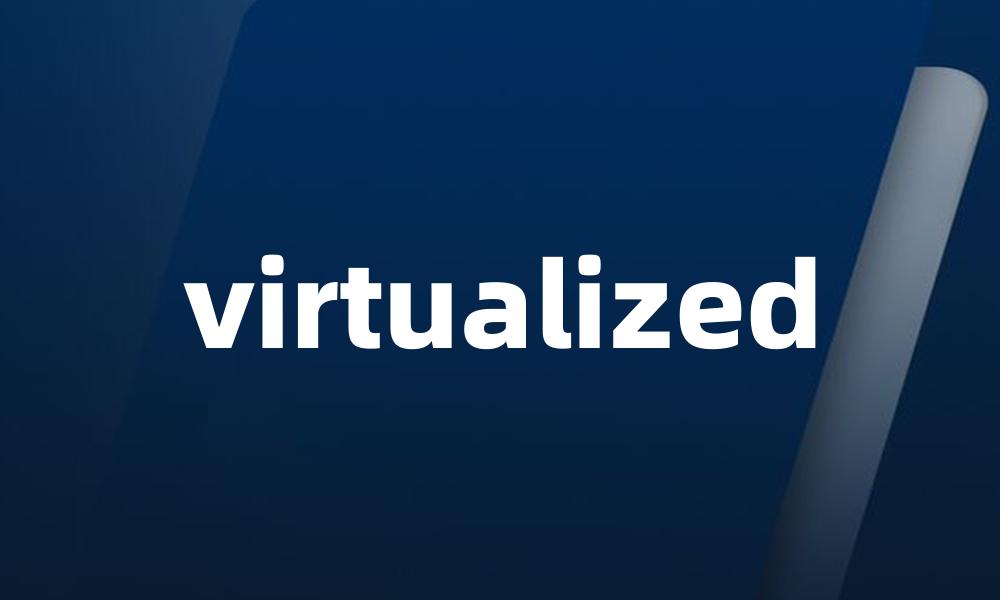 virtualized