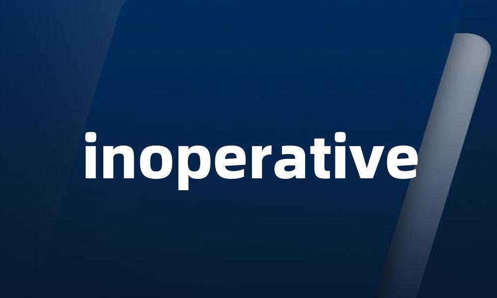 inoperative