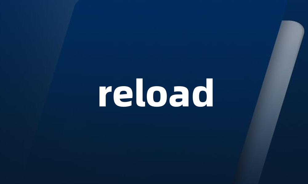 reload