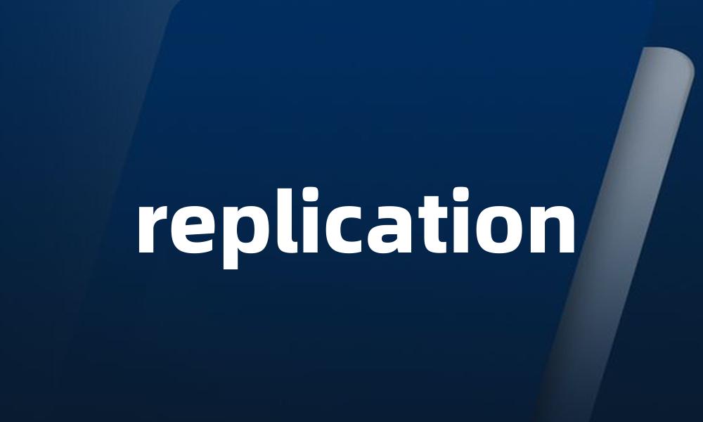 replication