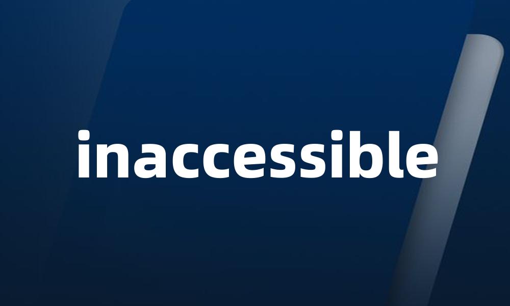 inaccessible