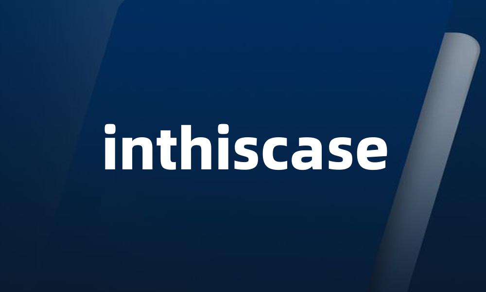 inthiscase