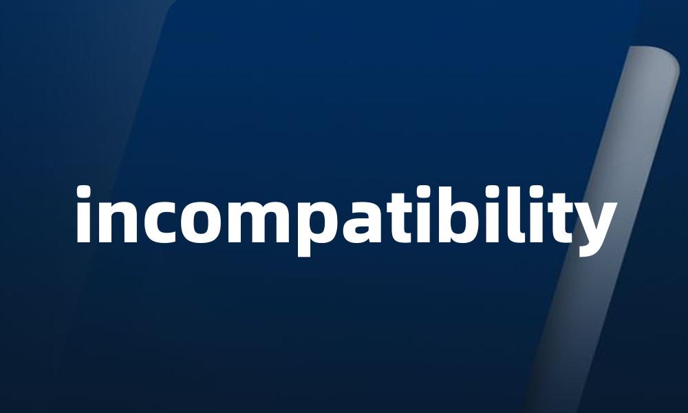 incompatibility