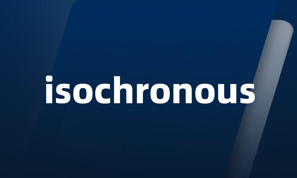 isochronous