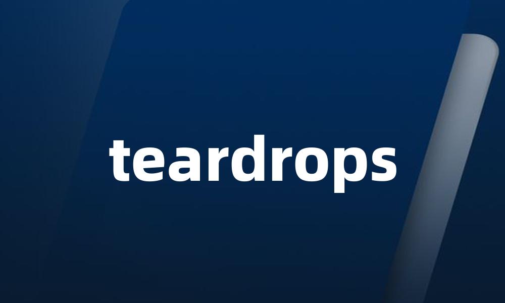 teardrops