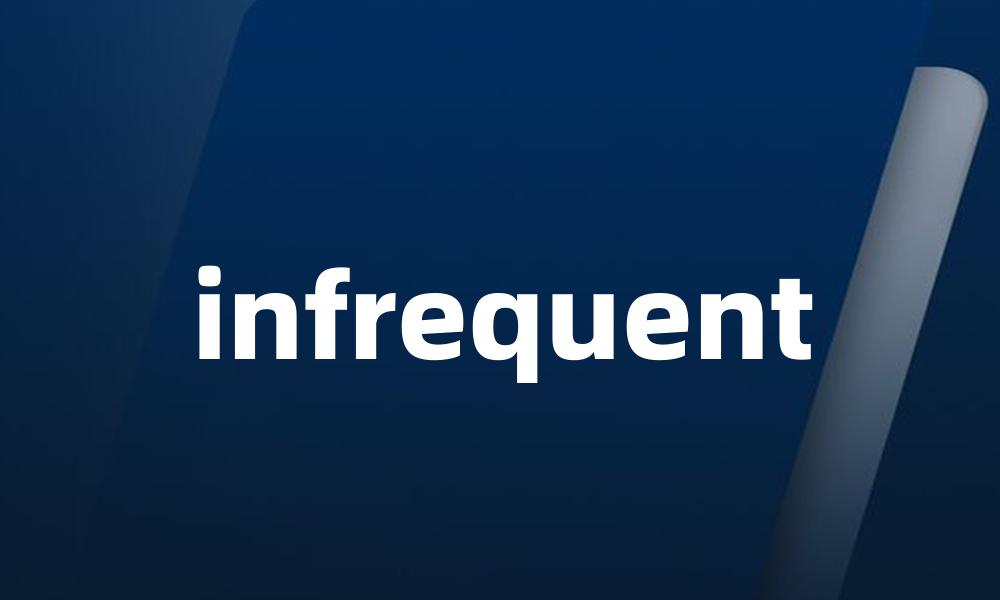 infrequent