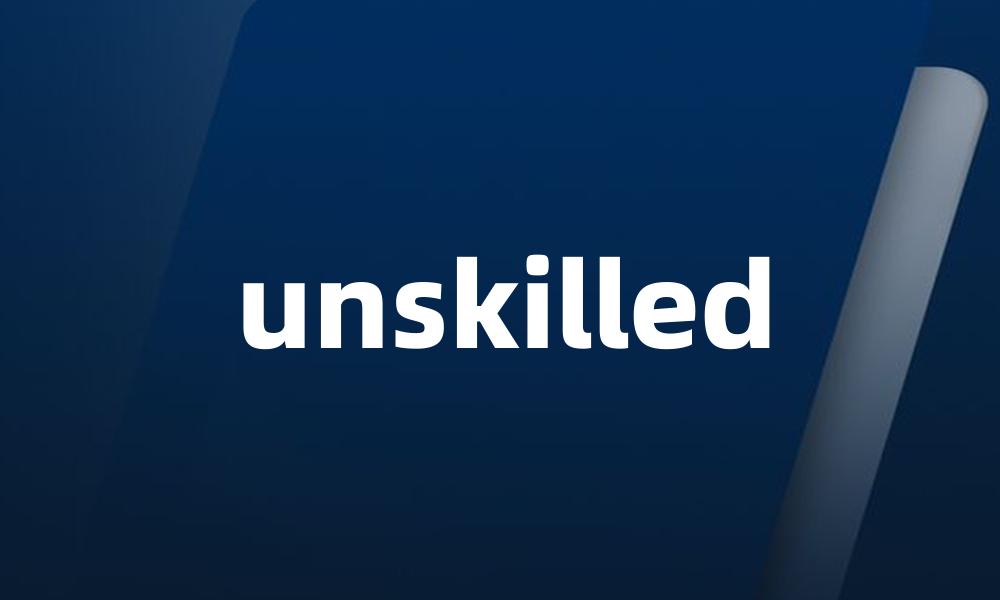 unskilled