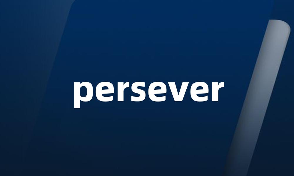 persever