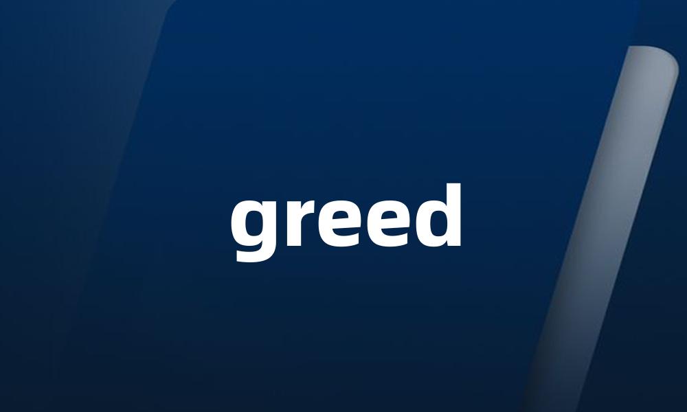 greed