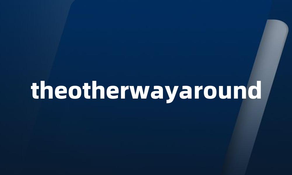 theotherwayaround