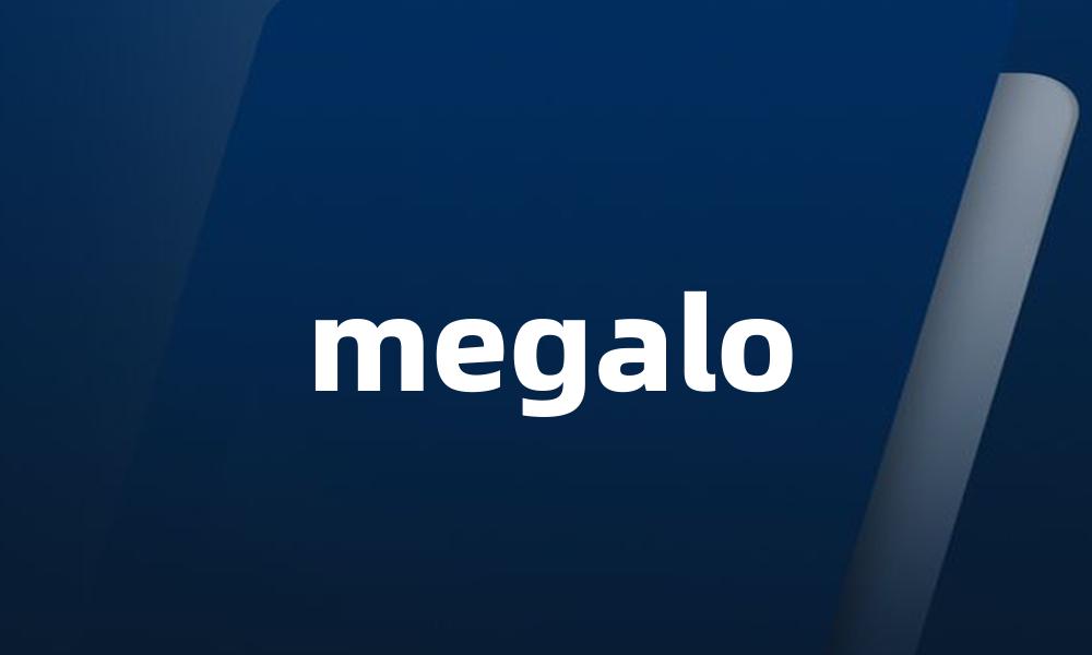 megalo