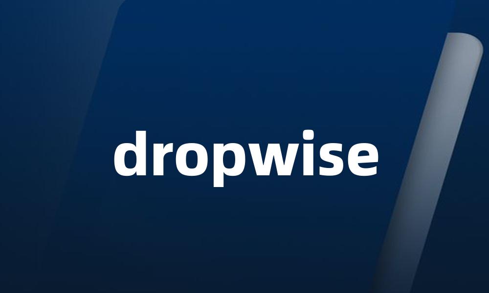 dropwise