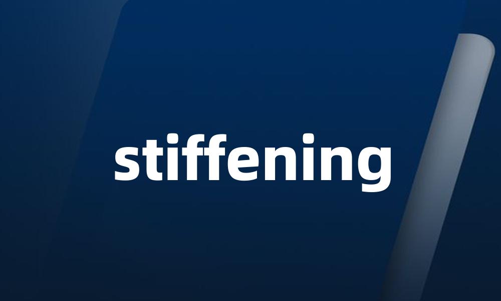 stiffening