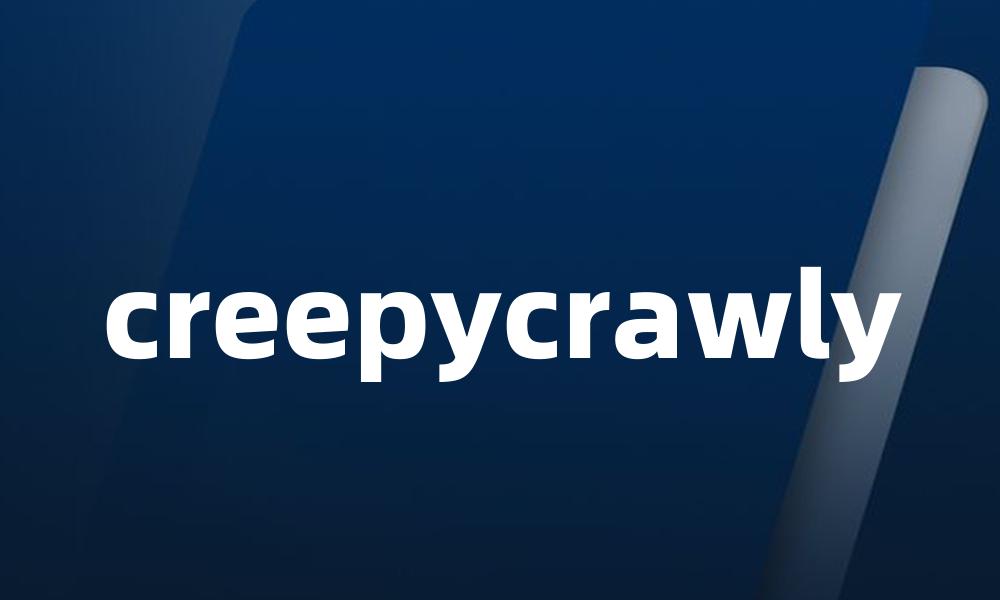 creepycrawly