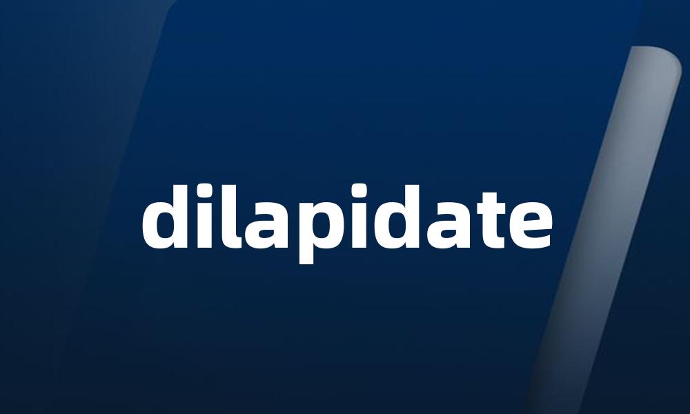 dilapidate