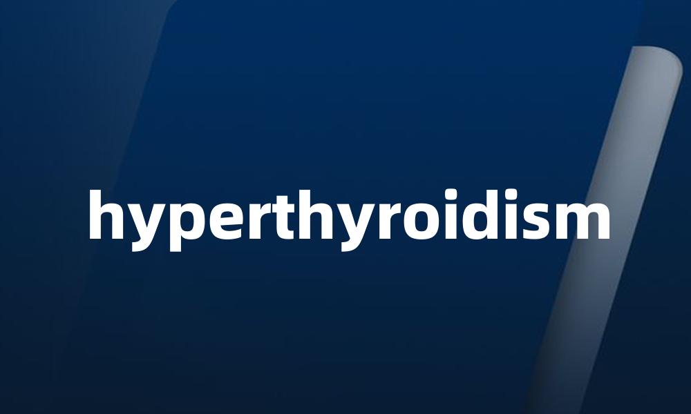 hyperthyroidism