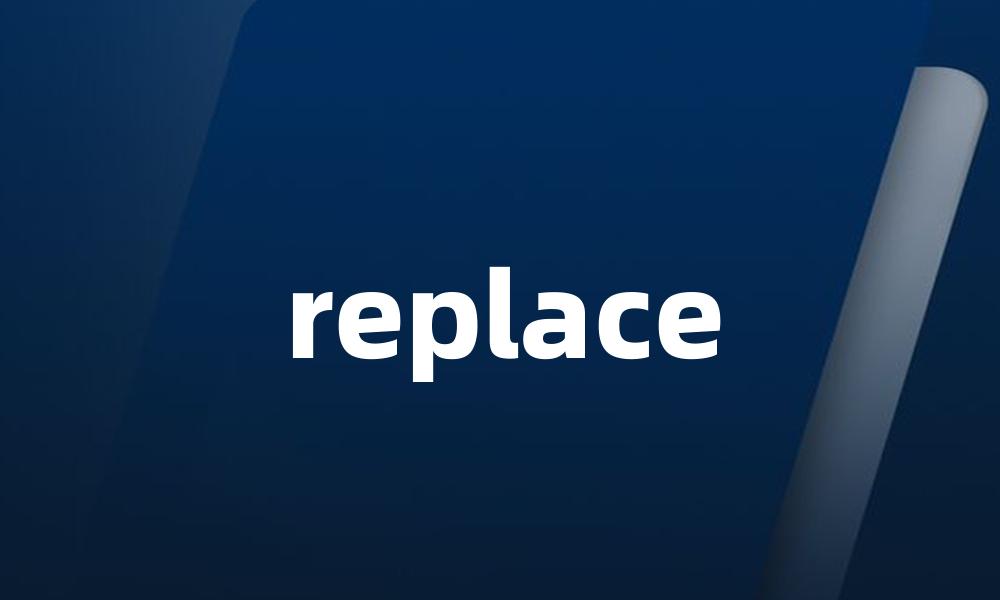 replace