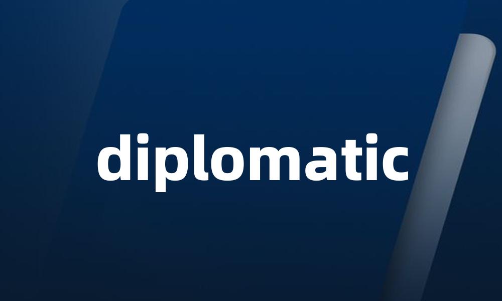 diplomatic