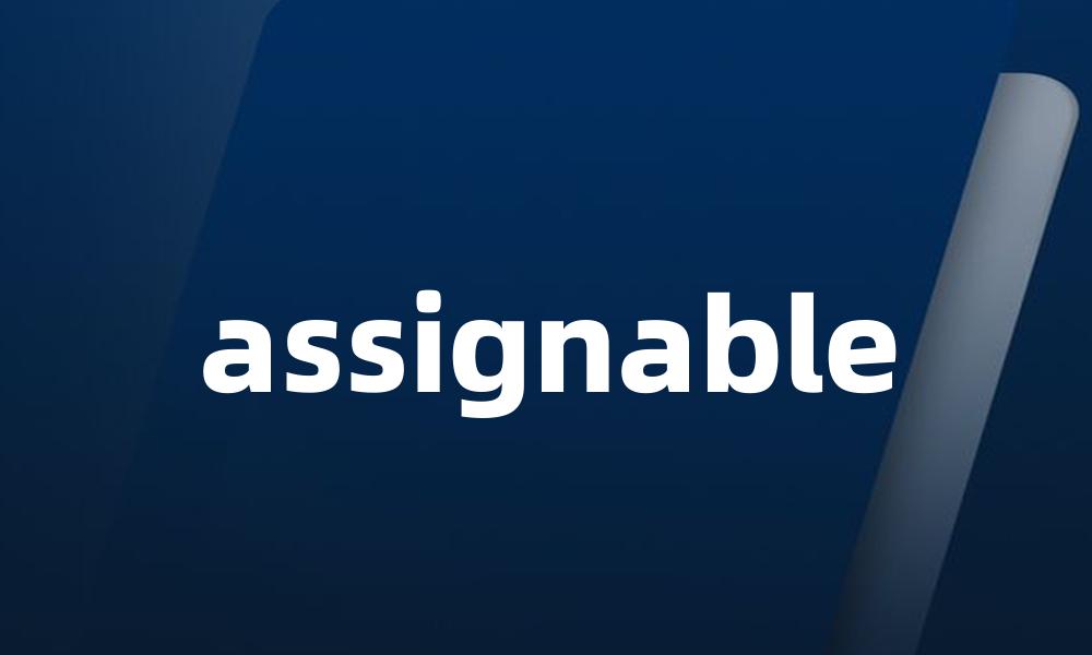 assignable