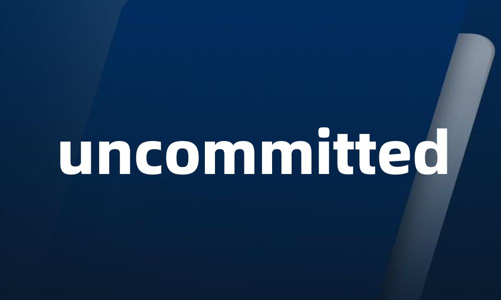 uncommitted