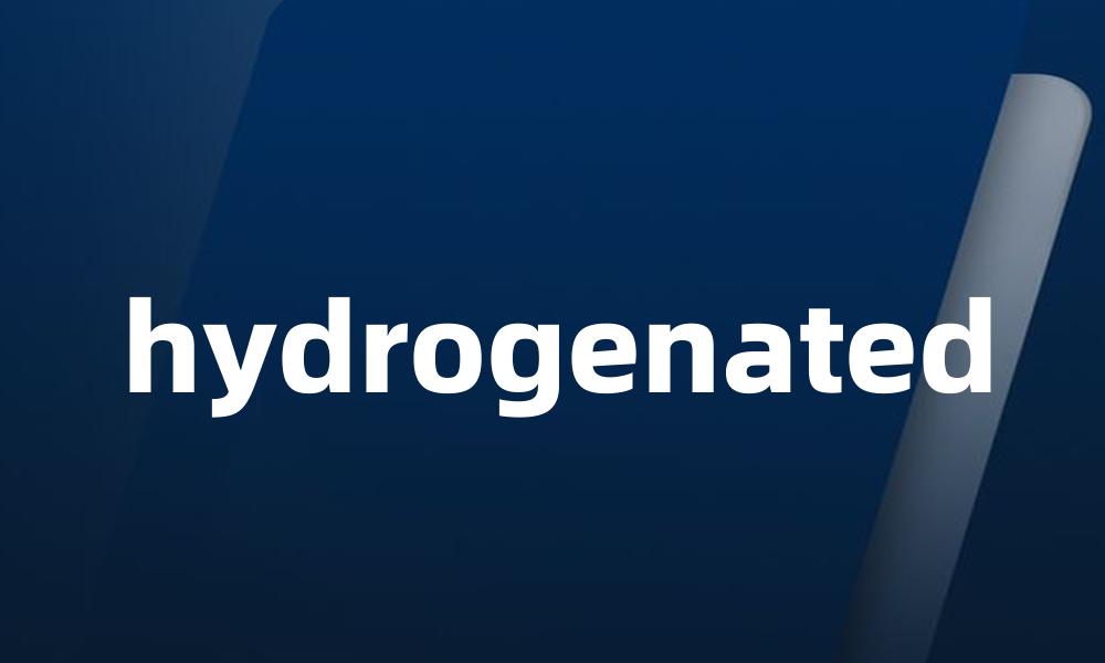 hydrogenated