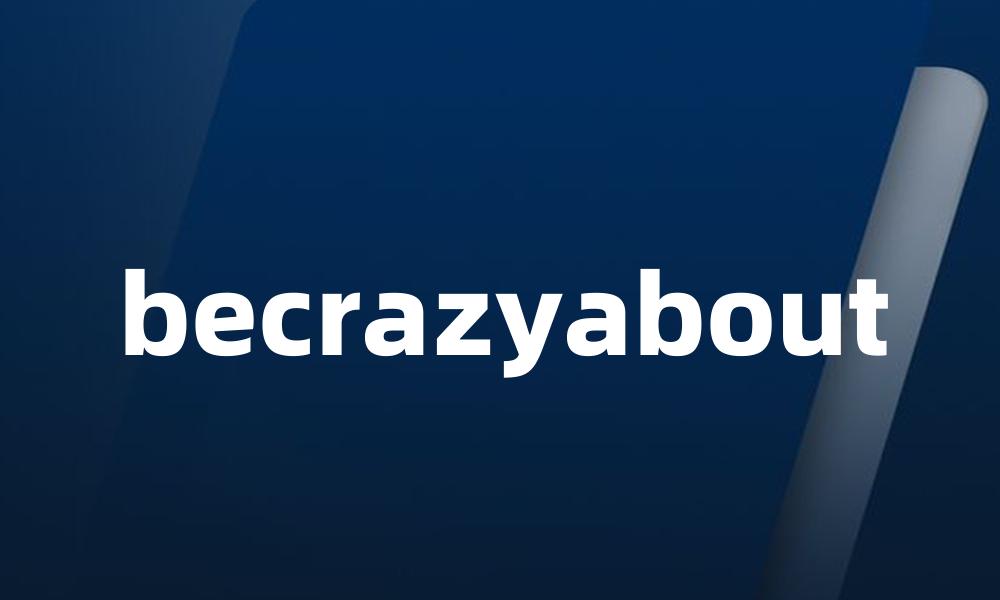 becrazyabout