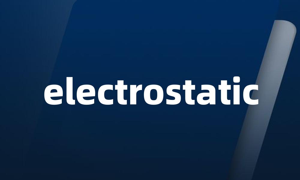 electrostatic