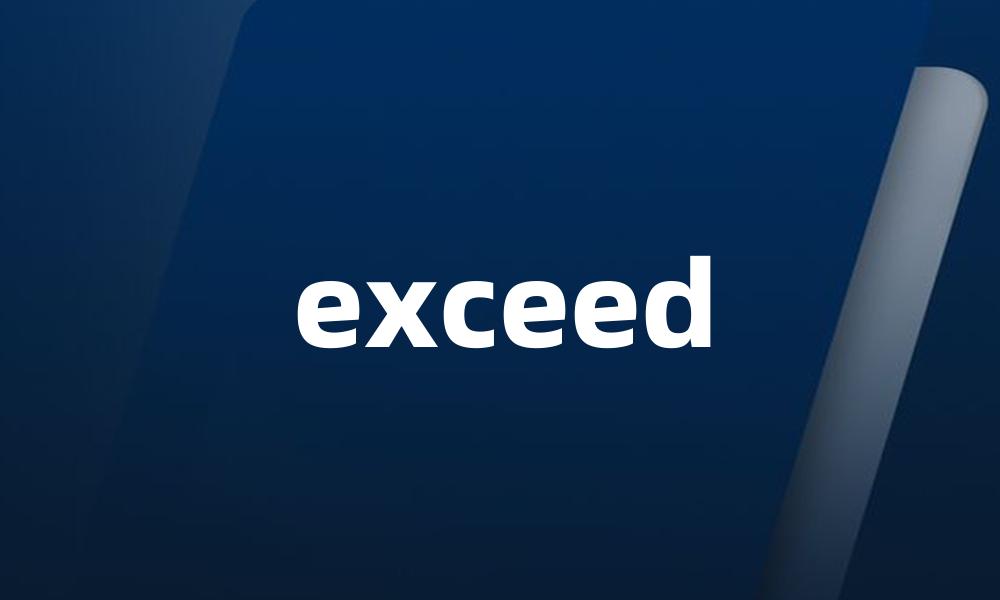 exceed