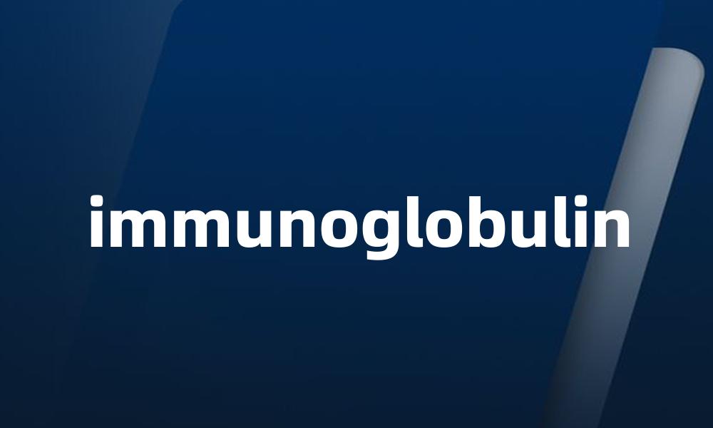 immunoglobulin