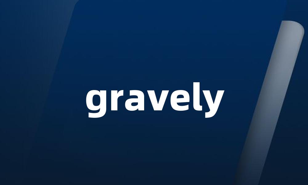 gravely