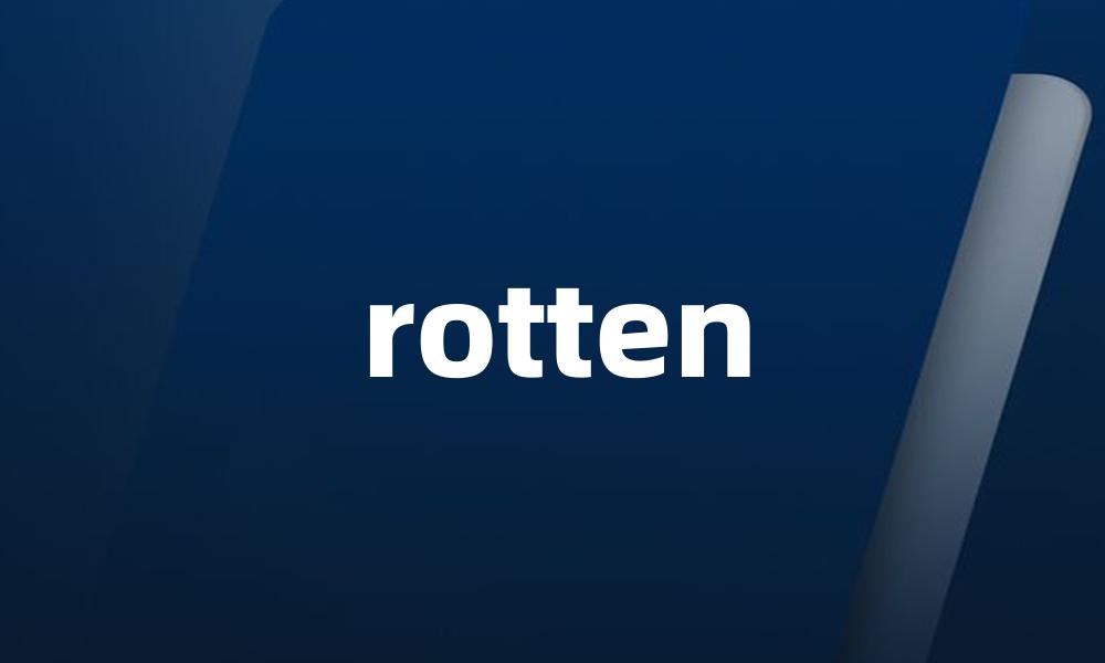 rotten