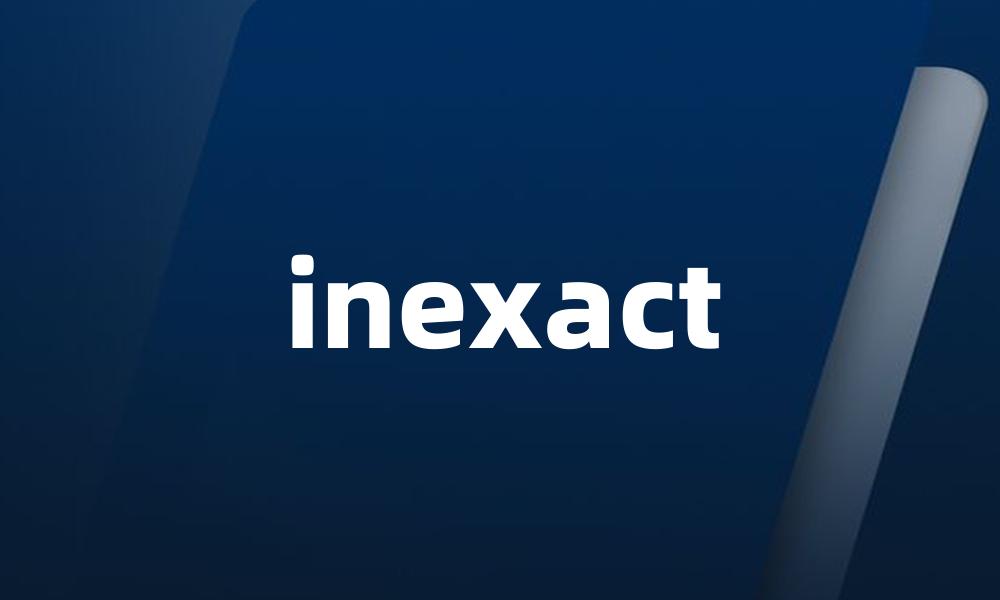 inexact