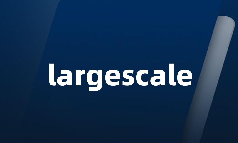 largescale