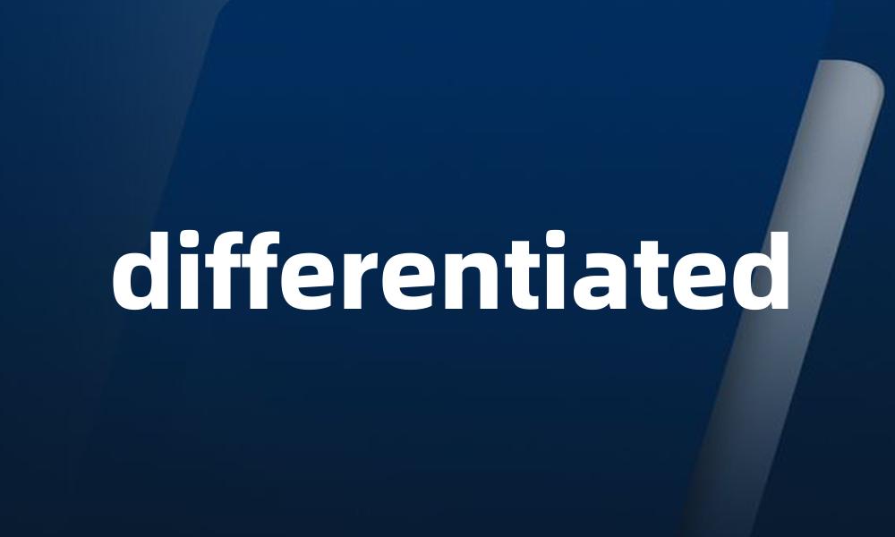 differentiated