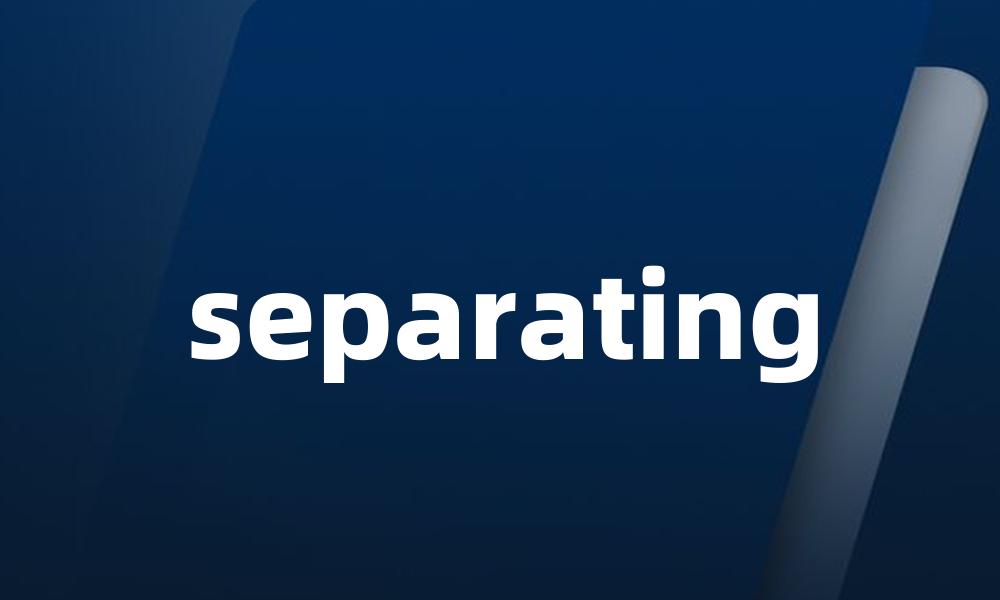 separating