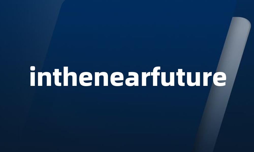 inthenearfuture