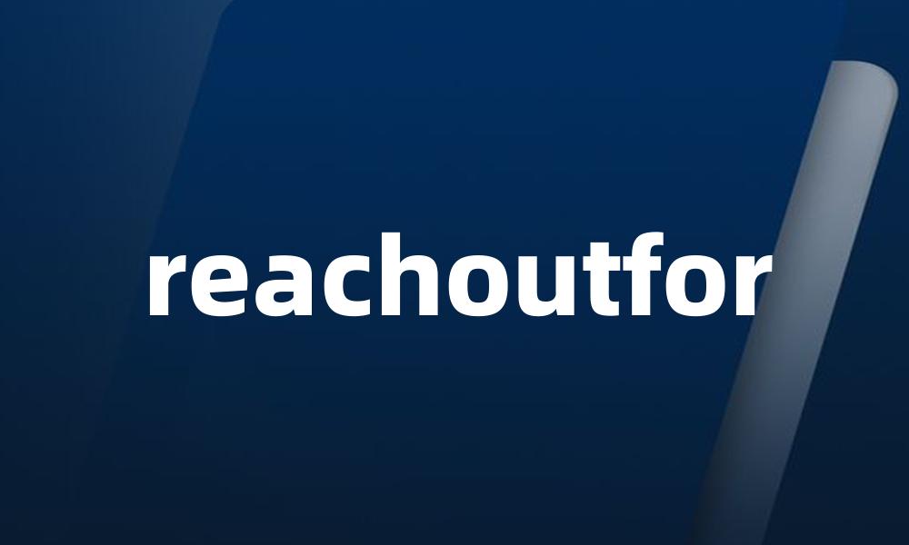 reachoutfor