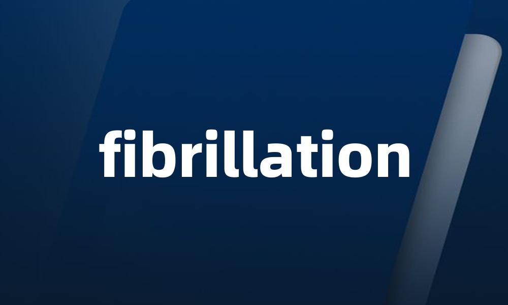 fibrillation